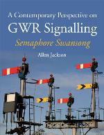 A Contemporary Perspective on GWR Signalling - Semaphore Swansong