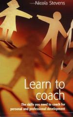 Learn to coach : the skills you need to coach for personal and professional development