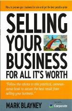 Selling your business : for all it's worth : how to prepare your business for sale and get the best possible price