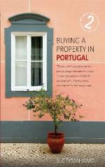 Buying a property in Portugal : an insider guide to buying a dream home in the sun