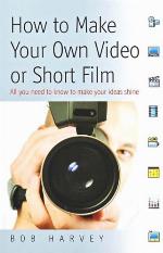 How to Make Your Own Video or Short Film