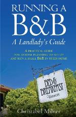 Running a B & B : a landlady's guide : a practical guide for anyone planning to set up and run a small B & B in their home