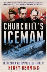 Churchill's Iceman: The True Story of Geoffrey Pyke: Genius, Fugitive, Spy