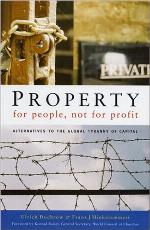 Property for people, not for profit : alternatives to the global tyranny of capital