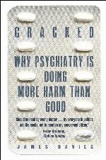 Cracked: Why Psychiatry is Doing More Harm Than Good