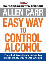 Allen Carr's Easy Way to Control Alcohol