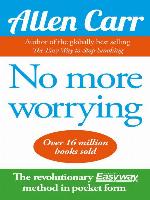 Allen Carr's No More Worrying