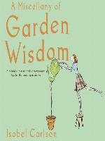 A Miscellany of Garden Wisdom