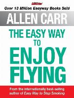 Allen Carr's the Easy Way to Enjoy Flying
