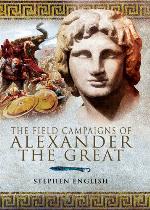 The Field Campaigns of Alexander the Great
