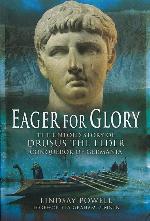 Eager for Glory: The Untold Story of Drusus the Elder, Conqueror of Germania