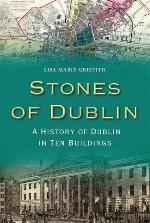 Stones of Dublin - A History of Dublin in Ten Buildings