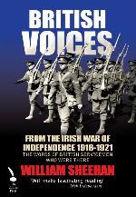 British Voices: From the Irish War of Independence 1918-1921: The Words of British Servicemen Who Were There