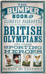 The bumper book of slightly forgotten but nevertheless still Great British olympians and other sporting heroes