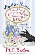 Agatha Raisin Something Borrowed, Someone Dead