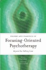 Theory and Practice of Focusing-Oriented Psychotherapy