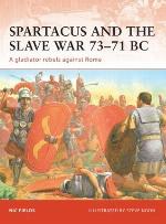 Spartacus and the Slave War 73-71 BC : a gladiator rebels against Rome