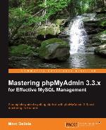 Mastering Phpmyadmin 3.3.X for Effective MySQL Management