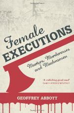 Female Executions: Martyrs, Murderesses and Madwomen