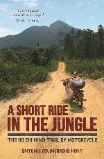 A Short Ride in the Jungle: The Ho Chi Minh Trail by Motorcycle