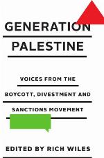 Generation Palestine : voices from the boycott, divestment and sanctions movement