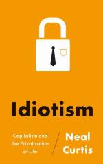 Idiotism : capitalism and the privatisation of life