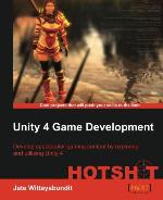 Unity 4 Game Development HOTSHOT : develop spectacular gaming content by exploring and utilizing Unity 4