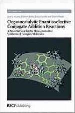 Organocatalytic enantioselective conjugate addition reactions : a powerful tool for the stereocontrolled synthesis of complex molecules