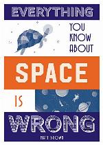 Everything You Know About Space Is Wrong