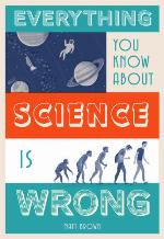 Everything You Know About Science is Wrong