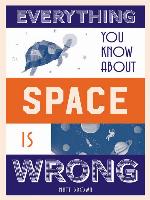 Everything You Know About Space is Wrong