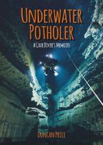 Underwater potholer : a cave diver's memoirs