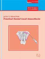 Practical Dental Local Anaesthesia : QuintEssentials of Dental Practice Vol. 6.