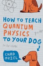 How to Teach Quantum Physics to Your Dog