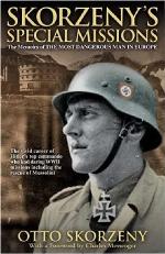 Skorzeny's Special Missions: The Memoirs of &quot;The Most Dangerous Man in Europe&quot;