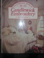 The Complete Book Of Candlewick Embroidery