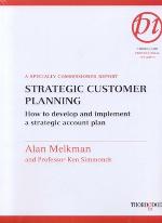 Strategic customer planning : how to develop and implement a strategic account plan