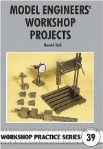 Model Engineers' Workshop Projects (Workshop Practice S)