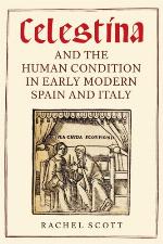 Celestina and the Human Condition in Early Modern Spain and Italy