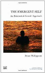 The Emergent Self: An Existential-Gestalt Approach (Psychology, Psychoanalysis &amp; Psychotherapy)
