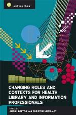 Changing Roles in Healthcare Information. Edited by Alison Brettle