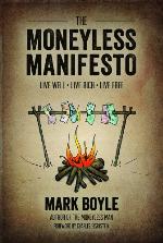 The Moneyless Manifesto Live Well. Live Rich. Live Free.