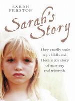 Sarah's Story--They cruelly stole my childhood. Here is my story of recovery and triumph