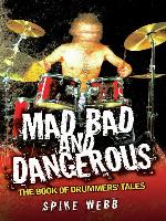 Mad, Bad and Dangerous--The Book of Drummers' Tales