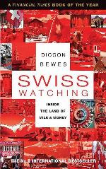 Swiss Watching: Inside the Land of Milk and Money