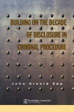 Building on the Decade of Disclosure in Criminal Procedure
