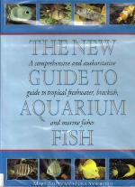 The new guide to aquarium fish : a comprehensive and authoritative guide to tropical freshwater, brackish and marine fishes