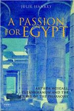 A Passion for Egypt: Arthur Weigall, Tutankhamun and the 'Curse of the Pharaohs'