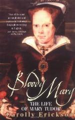 Bloody Mary : The Life of Mary Tudor
