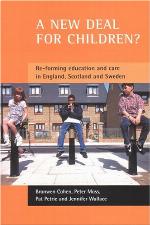 A New Deal for Children?  Re-forming Education and Care in England, Scotland and Sweden